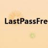  LastPassFree用户将很快被限制为一种设备