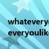 whateveryoulike歌词anyamarina（whateveryoulike）
