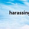 harassing是什么意思（harassing）