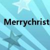 Merrychristmas歌曲（merrychristmas）