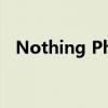 Nothing Phone 1 带有新的 Glyph 界面