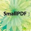 SmallPDF：探索小巧玲珑的PDF处理世界