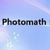 Photomath：引领未来的智能数学解题神器